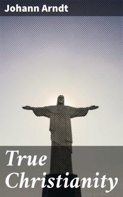 True Christianity (eBook, ePUB) - Arndt, Johann