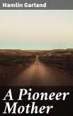 A Pioneer Mother (eBook, ePUB)