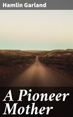 A Pioneer Mother (eBook, ePUB) - Garland, Hamlin