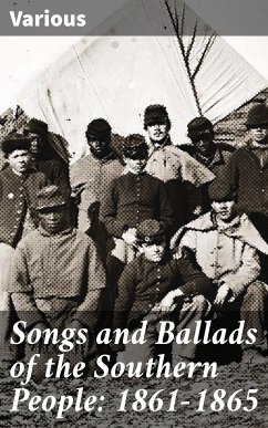 Songs and Ballads of the Southern People: 1861-1865 (eBook, ePUB) - Various