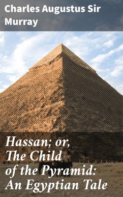 Cover Hassan; or, The Child of the Pyramid: An Egyptian Tale (eBook, ePUB)