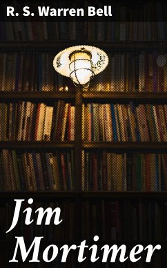 Jim Mortimer (eBook, ePUB) - Bell, R. S. Warren