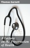 A Lecture on the Preservation of Health (eBook, ePUB)