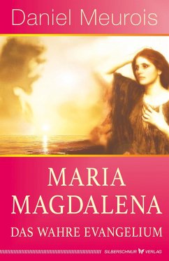 Maria Magdalena - das wahre Evangelium (eBook, ePUB) - Meurois, Daniel