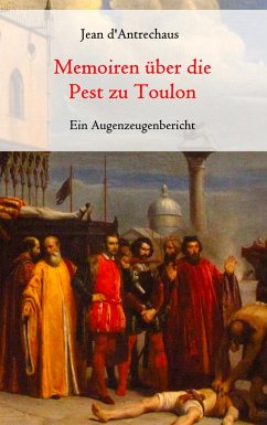 Memoiren über die Pest zu Toulon - Ein Augenzeugenbericht - d'Antrechaus, Jean