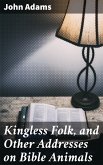 Kingless Folk, and Other Addresses on Bible Animals (eBook, ePUB)
