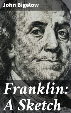 Franklin: A Sketch (eBook, ePUB) - Bigelow, John