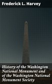 History of the Washington National Monument and of the Washington National Monument Society (eBook, ePUB)