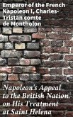 Napoleon's Appeal to the British Nation, on His Treatment at Saint Helena (eBook, ePUB)