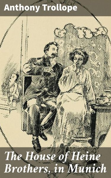 The House of Heine Brothers, in Munich (eBook, ePUB) The House of Heine Brothers, in Munich (eBook, ePUB)