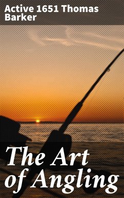 The Art of Angling (eBook, ePUB) - Barker, Thomas