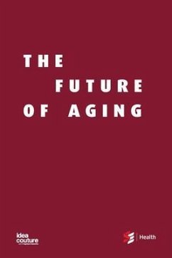 The Future of Aging (eBook, ePUB) - Sharkey, Shirlee; Khayat, Zayna; Holyoke, Paul