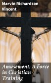 Amusement: A Force in Christian Training (eBook, ePUB)