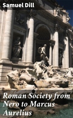 Roman Society from Nero to Marcus Aurelius (eBook, ePUB) - Dill, Samuel