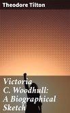 Victoria C. Woodhull: A Biographical Sketch (eBook, ePUB)