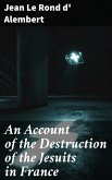An Account of the Destruction of the Jesuits in France (eBook, ePUB)
