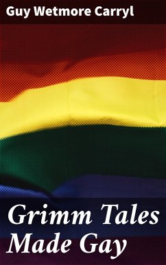 Grimm Tales Made Gay (eBook, ePUB) - Carryl, Guy Wetmore