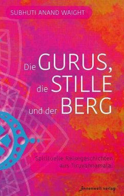 Die Gurus, die Stille und der Berg - Waight, Subhuti Anand