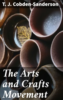 The Arts and Crafts Movement (eBook, ePUB) - Cobden-Sanderson, T. J.