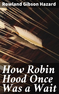 How Robin Hood Once Was a Wait (eBook, ePUB) - Hazard, Rowland Gibson