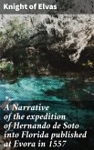 A Narrative of the expedition of Hernando de Soto into Florida published at Evora in 1557 (eBook, ePUB)