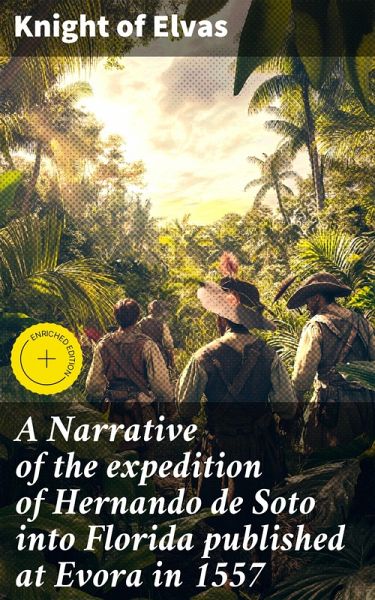 A Narrative of the expedition of Hernando de Soto into Florida published at Evora in 1557 (eBook, ePUB)