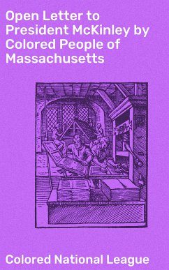 Open Letter to President McKinley by Colored People of Massachusetts (eBook, ePUB) - Colored National League