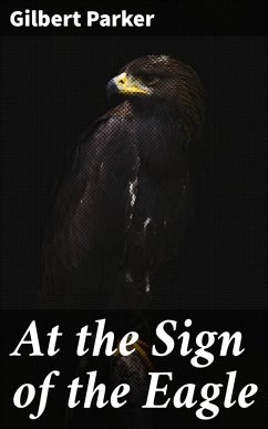 At the Sign of the Eagle (eBook, ePUB) - Parker, Gilbert