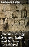 Jewish Theology, Systematically and Historically Considered (eBook, ePUB)