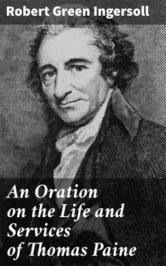 An Oration on the Life and Services of Thomas Paine (eBook, ePUB) - Ingersoll, Robert Green