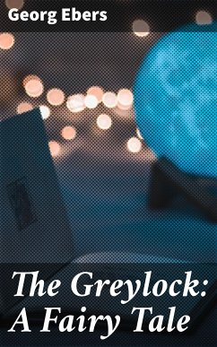 The Greylock: A Fairy Tale (eBook, ePUB) - Ebers, Georg