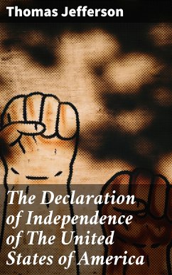 The Declaration of Independence of The United States of America (eBook, ePUB) - Jefferson, Thomas