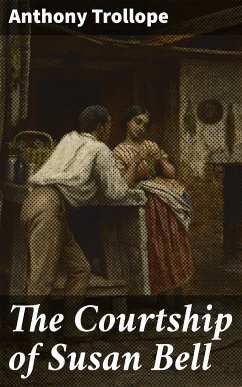 The Courtship of Susan Bell (eBook, ePUB) - Trollope, Anthony