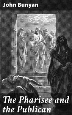 The Pharisee and the Publican (eBook, ePUB) - Bunyan, John