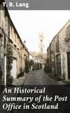 An Historical Summary of the Post Office in Scotland (eBook, ePUB)