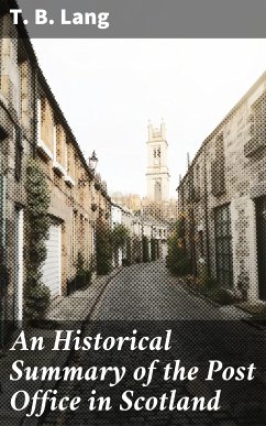 An Historical Summary of the Post Office in Scotland (eBook, ePUB) - Lang, T. B.