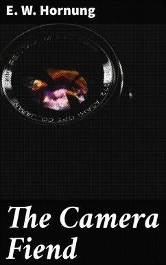 The Camera Fiend (eBook, ePUB) - Hornung, E. W.