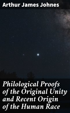 Philological Proofs of the Original Unity and Recent Origin of the Human Race (eBook, ePUB) - Johnes, Arthur James