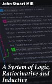 A System of Logic, Ratiocinative and Inductive (eBook, ePUB)