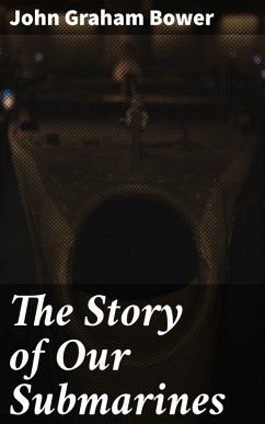 The Story of Our Submarines (eBook, ePUB) - Bower, John Graham