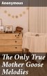 The Only True Mother Goose Melodies... - Bild 1
