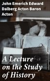 A Lecture on the Study of History (eBook, ePUB)