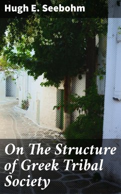 On The Structure of Greek Tribal Society (eBook, ePUB) - Seebohm, Hugh E.