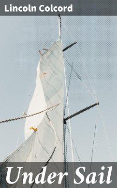 Under Sail (eBook, ePUB) - Colcord, Lincoln