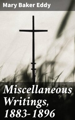 Miscellaneous Writings, 1883-1896 (eBook, ePUB) - Eddy, Mary Baker