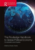 The Routledge Handbook to Global Political Economy (eBook, ePUB) The Routledge Handbook to Global Political Economy (eBook, ePUB)