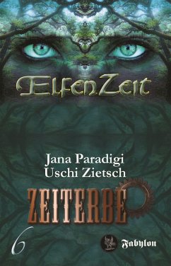 Elfenzeit 6: Zeiterbe (eBook, ePUB) - Zietsch, Uschi; Paradigi, Jana