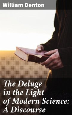 The Deluge in the Light of Modern Science: A Discourse (eBook, ePUB) - Denton, William