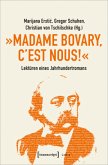 &quote;Madame Bovary, c'est nous!&quote; - Lektüren eines Jahrhundertromans