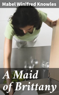 A Maid of Brittany (eBook, ePUB) - Knowles, Mabel Winifred